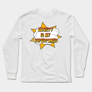 Anxiety is my super power Long Sleeve T-Shirt